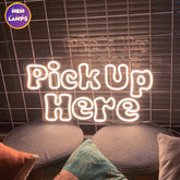 Pick up here Neon Sign